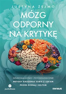 Obrazek Mózg odporny na krytykę. Neuronaukowe i psychologiczne metody radzenia sobie z lękiem przed oceną i hejtem