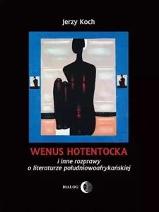 Obrazek Wenus Hotentocka i inne rozprawy o literaturze południowoafrykańskiej