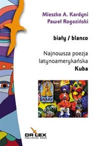 Obrazek Biały / blanco Najnowsza poezja latynoamerykańska Kuba (antologia)