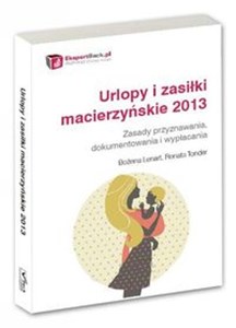 Bild von Urlopy i zasiłki macierzyńskie 2013 Zasady przyznawania, dokumentowania i wypłacania.