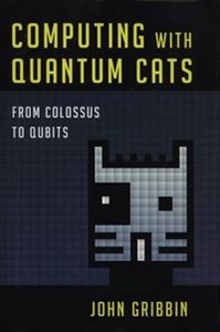 Obrazek Computing with Quantum Cats From Colossus to Qbits