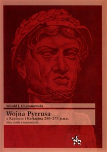 Obrazek Wojna Pyrrusa z Rzymem i Kartaginą 280-275 p.n.e. Mity, źródła i numizmatyka
