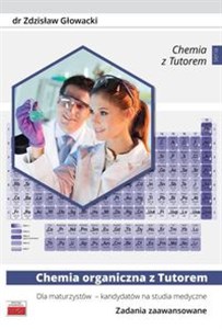 Obrazek Chemia organiczna z Tutorem dla maturzystów - kandydatów na studia medyczne. Zadania zaawansowane