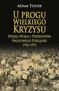 Bild von U progu Wielkiego Kryzysu Wielka Wojna i Przebudowa Światowego Porządku 1916-1931