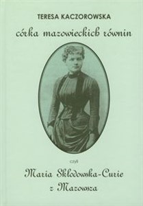 Bild von Córka mazowieckich równin czyli Maria Skłodowska-Curie z Mazowsza