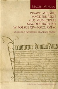 Bild von Prawo miejskie magdeburskie (Ius municipale Magdeburgense) w Polsce XIV-pocz. XVI w. Studium o ewolucji i adaptacji prawa