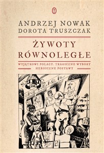 Bild von Żywoty równoległe Wyjątkowi Polacy, tragiczne wybory, heroiczne postawy