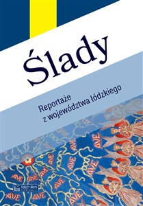 Obrazek Ślady. Reportaże z województwa łódzkiego