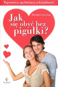 Bild von Jak się obyć bez pigułki Tajemnica spełnionej seksualności