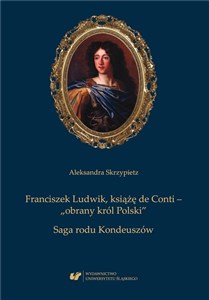 Obrazek Franciszek Ludwik, książę de Conti - obrany król..