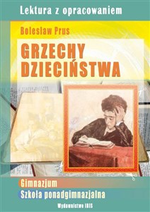 Bild von Grzechy dzieciństwa Lektura z opracowaniem Bolesław Prus Gimnazjum, szkoła ponadgimnazjalna