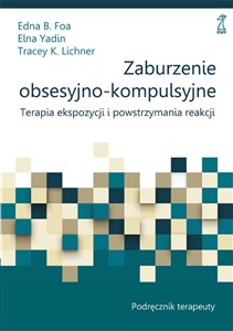 Obrazek Zaburzenie obsesyjno-kompulsyjne Terapia ekspozycji i powstrzymania reakcji. Podręcznik terapeuty