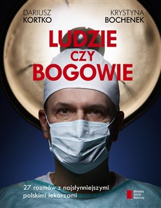 Bild von Ludzie czy bogowie 27 rozmów z najsłynniejszymi polskimi lekarzami