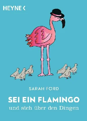 Obrazek FORD, S: SEI EIN FLAMINGO UND STEH ÜBER DEN DINGEN