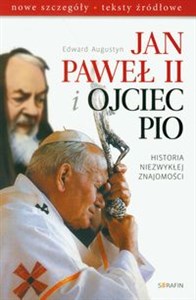 Obrazek Jan Paweł II i Ojciec Pio Historia niezwykłej znajomości nowe szczegóły, teksty źródłowe
