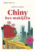 Książka : Chiny bez ... - Marcin Jacoby