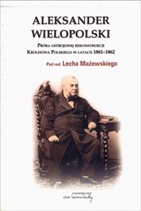 Bild von Aleksander Wielopolski Próba ustrojowej rekonstrukcji Królestwa Polskiego 1861-1862