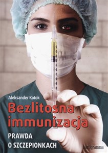 Obrazek Bezlitosna immunizacja Prawda o szczepionkach