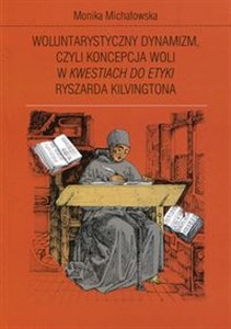 Obrazek Woluntarystyczny dynamizm czyli koncepcja woli w Kwestiach do Etyki Ryszarda Kilvingtona