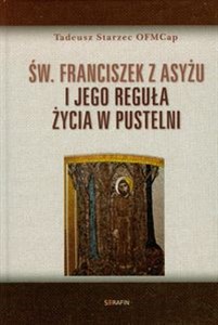 Obrazek Św Franciszek z Asyżu i jego reguła życia w pustelni