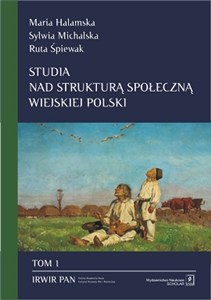 Obrazek Studia nad strukturą społeczną wiejskiej Polski Tom 1 Stare i nowe wymiary społecznego zróżnicowania