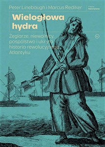 Bild von Wielogłowa hydra Żeglarze, niewolnicy, pospólstwo i ukryta historia rewolucyjnego Atlantyku
