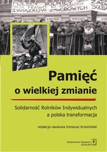 Obrazek Pamięć o wielkiej zmianie Solidarność Rolników Indywidualnych a polska transformacja