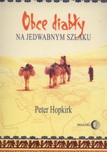 Bild von Obce diabły na jedwabnym szlaku W poszukiwaniu zaginionych miast i skarbów w chińskiej części Azji Środkowej