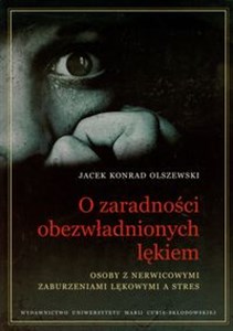 Obrazek O zaradności obezwładnionych lękiem Osoby z nerwicowymi zaburzeniami lękowymi a stres