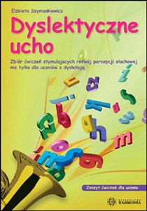 Bild von Dyslektyczne ucho Zeszyt ćwiczeń dla ucznia Zbiór ćwiczeń stymulujących rozwój percepcji słuchowej nie tylko dla uczniów z dysleksją