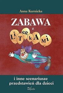 Obrazek Zabawa z literkami I inne scenariusze przedstawień dla dzieci