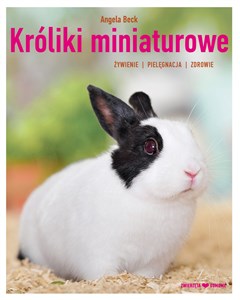 Obrazek Króliki miniaturowe żywienie pielęgnacja zdrowie