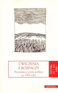 Obrazek Ćwiczenia z rozpaczy Pesymizm w prozie polskiej po 1985 roku