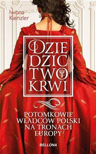 Bild von Dziedzictwo krwi Potomkowie władców Polski na tronach Europy