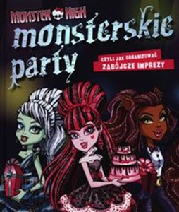 Obrazek Monster High Monsterskie party czyli jak organizować zabójcze imprezy