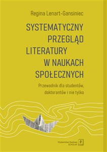 Obrazek Systematyczny przegląd literatury w naukach społecznych Przewodnik dla studentów, doktorantów i nie tylko