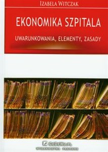 Bild von Ekonomika szpitala Uwarunkowania, elementy, zasady