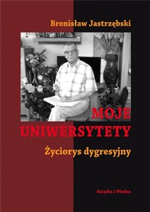 Obrazek Moje uniwersytety Życiorys dygresyjny