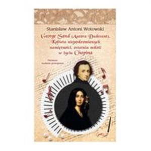 Bild von George Sand Kobieta nieposkromionych namiętności Ostatnia miłość w życiu Chopina