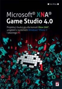 Obrazek Microsoft XNA Game Studio 4.0. Projektuj i buduj gry dla konsoli Xbox 360, urządzeń z systemem Windows