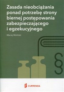 Obrazek Zasada nieobciążania ponad potrzebę strony biernej postępowania zabezpieczającego i egzekucyjnego