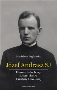 Obrazek Józef Andrasz SJ Kierownik duchowy świętej siostry Faustyny Kowalskiej