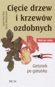 Obrazek Cięcie drzew i krzewów ozdobnych. Rok po roku. Gatunek po gatunku