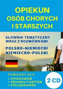 Obrazek Opiekun osób chorych i starszych Słownik polsko-niemiecki + CD Pomocny dla opiekunów, rehabilitantów, pielęgniarek