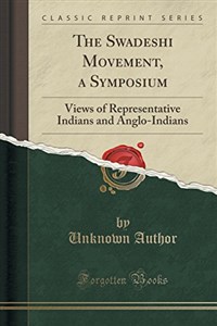 Bild von The Swadeshi Movement, a Symposium Views of Representative Indians and Anglo-Indians (Classic Reprint) 274BBD03527KS