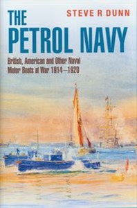 Bild von The Petrol Navy British, American and Other Naval Motor Boats at War 1914 – 1920