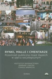 Bild von Rynki malle i cmentarze Przestrzeń publiczna miast śląskich w ujęciu socjologicznym