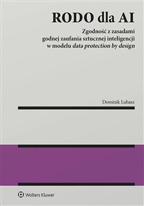 Obrazek RODO dla AI Zgodność z zasadami godnej zaufania sztucznej inteligencji w modelu data protection by design