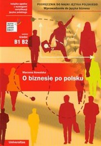 Obrazek O biznesie po polsku Poziom średni B1 B2 Podręcznik do nauki języka polskiego, wprowadzenie do biznesu
