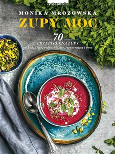 Bild von Zupy moc 70 przepisów na zupy odchudzające, uodparniające, regenerujące i inne